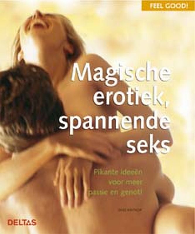 Magische erotiek, spannende seks / Feel good!