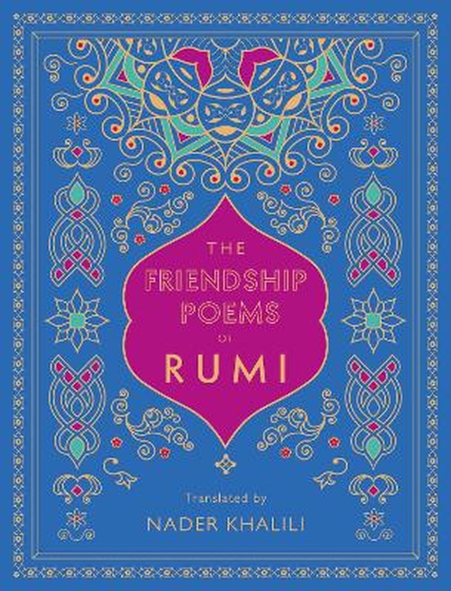 The Friendship Poems of Rumi: Translated by Nader Khalili