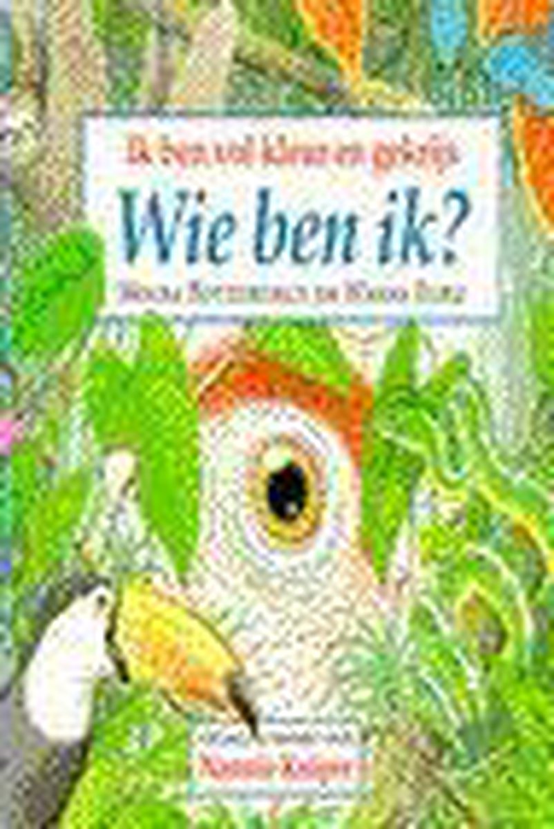 Ik ben vol kleur en gekrijs / Wie ben ik?