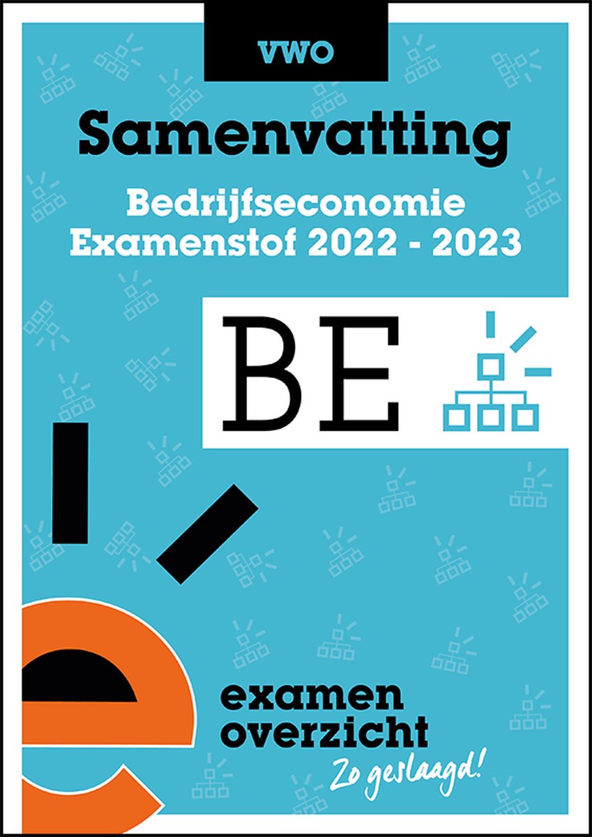 ExamenOverzicht - Samenvatting Bedrijfseconomie VWO