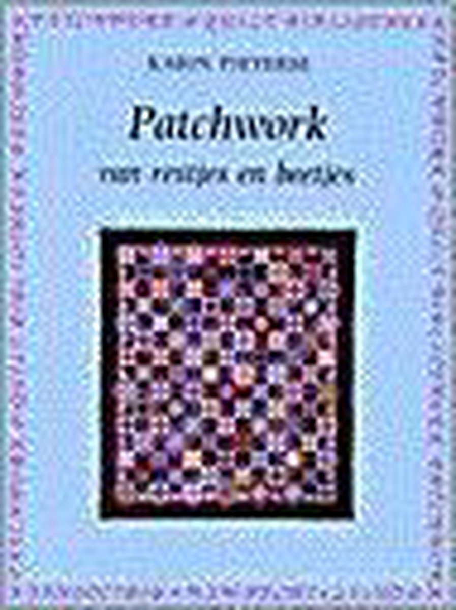 Patchwork van restjes en beetjes / Patchwork & quilt bibliotheek
