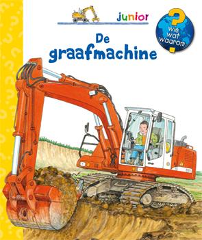 De graafmachine / Wie? Wat? Waarom? / junior