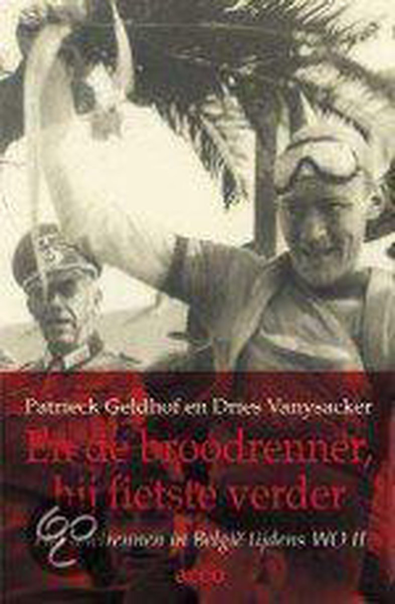 En de broodrenner, hij fietste verder. Het wielrennen in België tijdens WO II