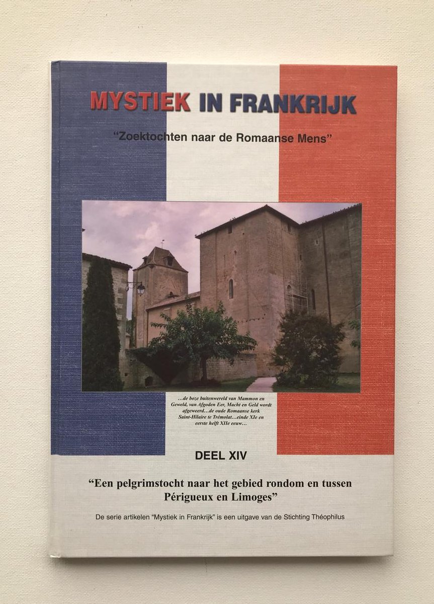 Een pelgrimstocht naar het gebied rondom en tussen Périgueux en Limoges / Mystiek in Frankrijk / Deel XIV