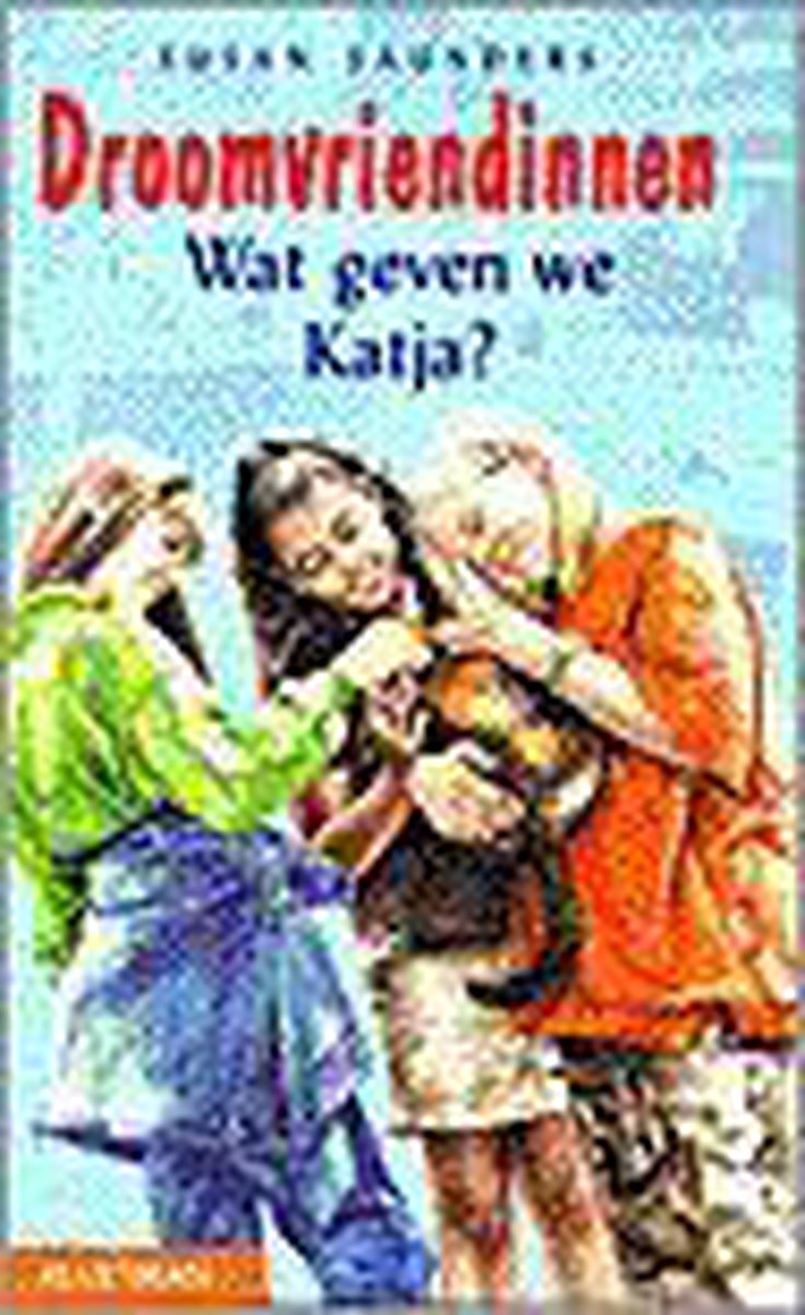 Wat geven we aan Katja? / Droomvriendinnen
