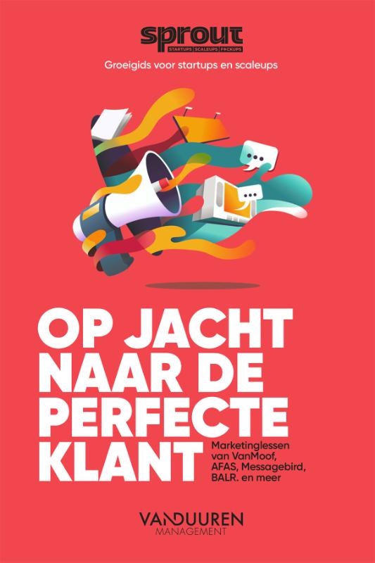 Op jacht naar de perfecte klant / Sprout groeigids voor startups en scaleups