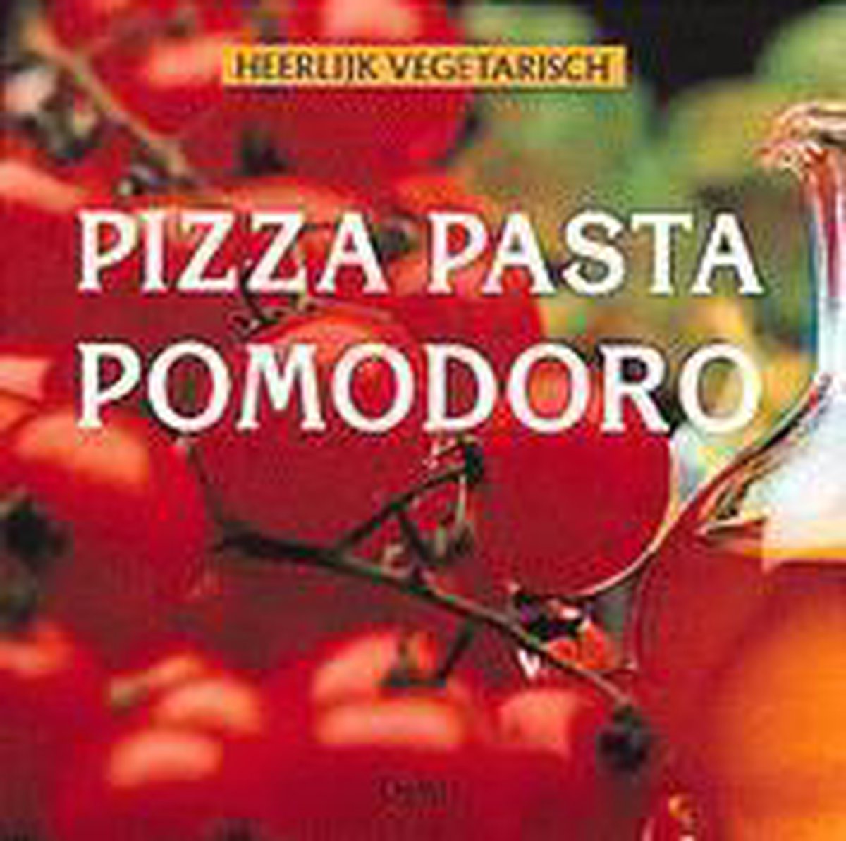 Pizza, pasta, pomodoro / Heerlijk vegetarisch