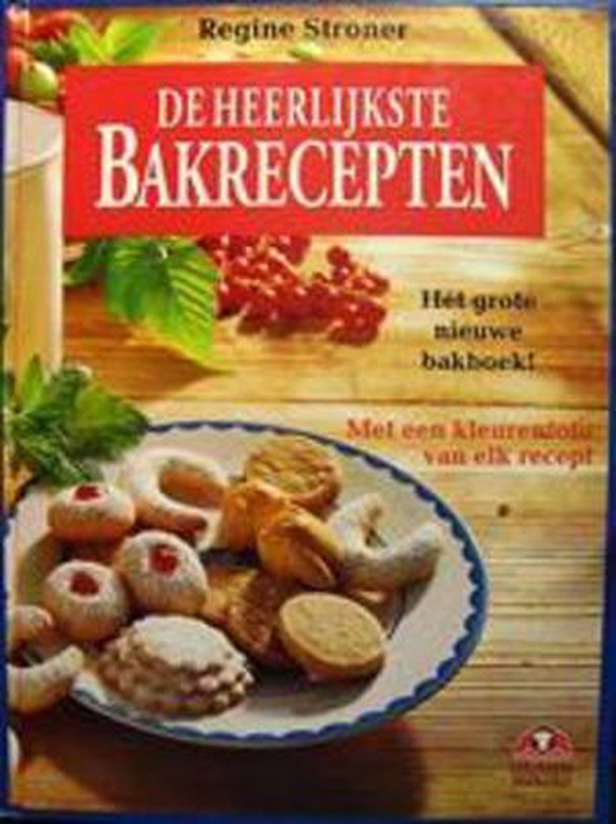 De heerlijkste bakrecepten / Culinaire boekerij
