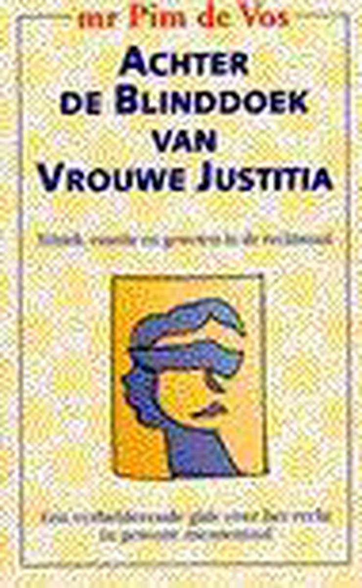 Achter De Blinddoek Van Vrouwe Justitia