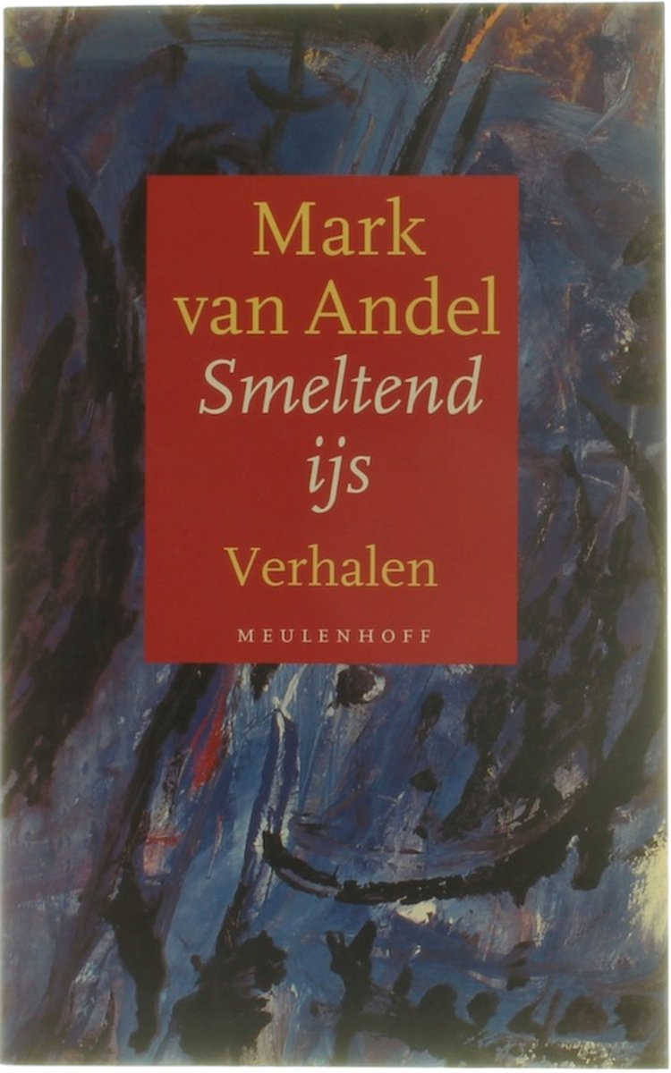 Smeltend ijs - Verhalen: Smeltend ijs, Kleine sculpturen, Paling, Scharlaken soldaat, Het heilig hart