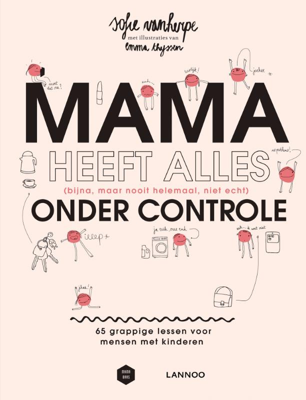 Mama heeft alles (bijna, maar nooit helemaal, niet echt) onder controle / Mama Baas
