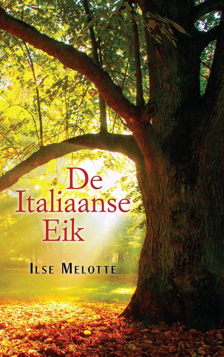De Italiaanse Eik - Een informatieve roman over liefde en zingeving