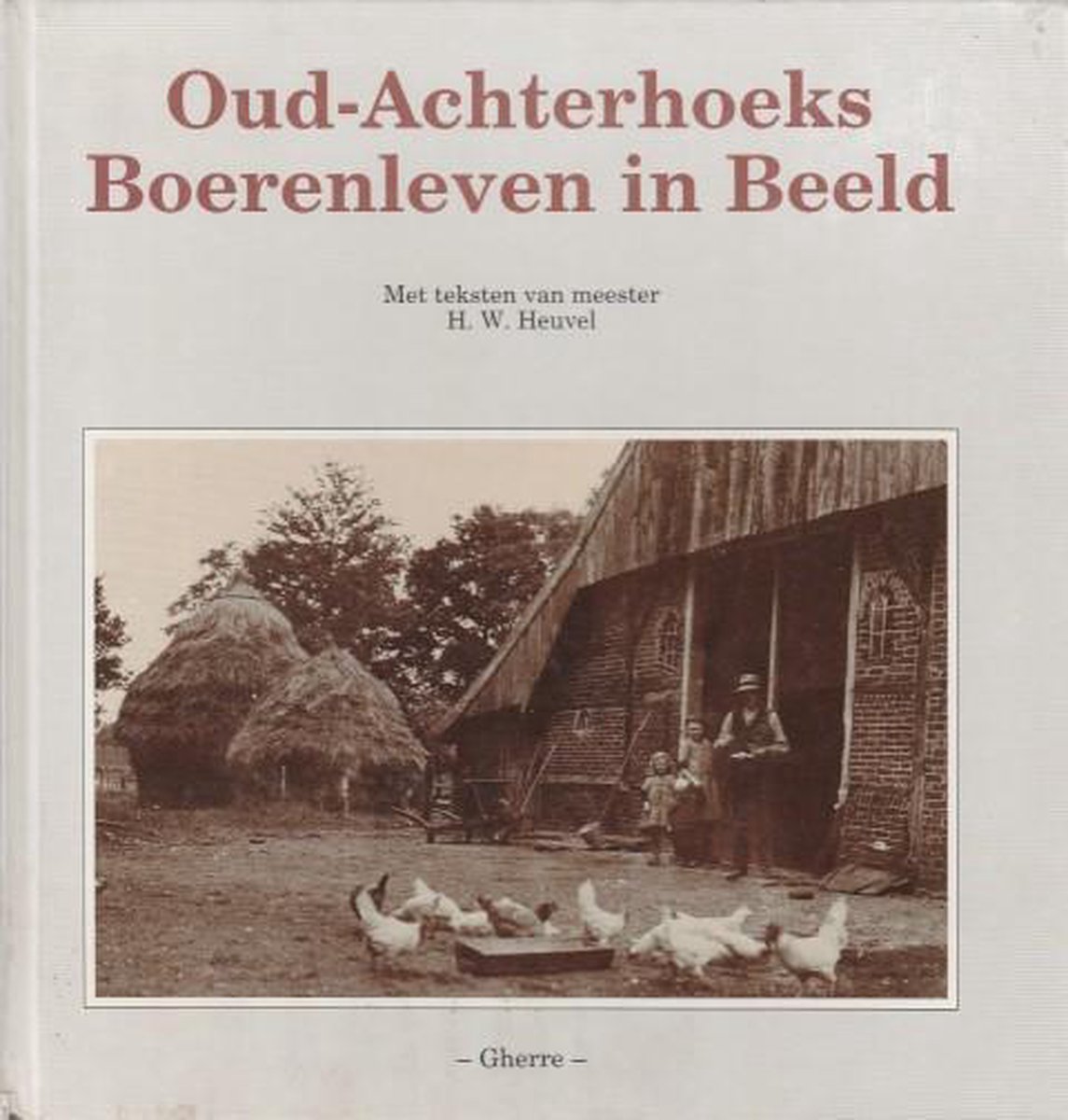 Oud-achterhoeks boerenleven in beeld