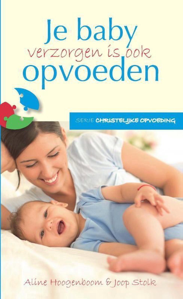 Je baby verzorgen is ook opvoeden / Christelijke opvoeding / 1