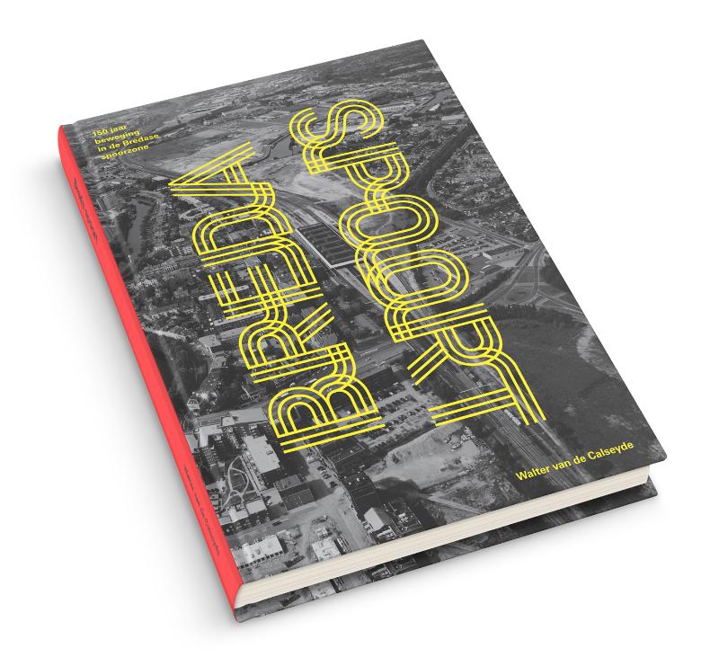 Breda spoort - 150 jaar beweging in de Bredase spoorzone