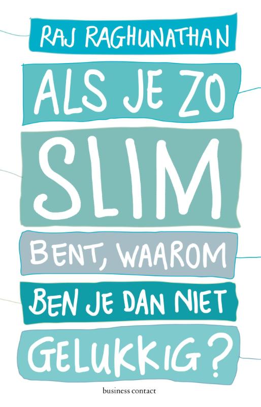 Als je zo slim bent, waarom ben je dan niet gelukkig?