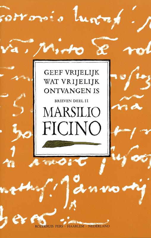 Geef vrijelijk wat vrijelijk ontvangen is / Brieven van Marsilio Ficino / 2