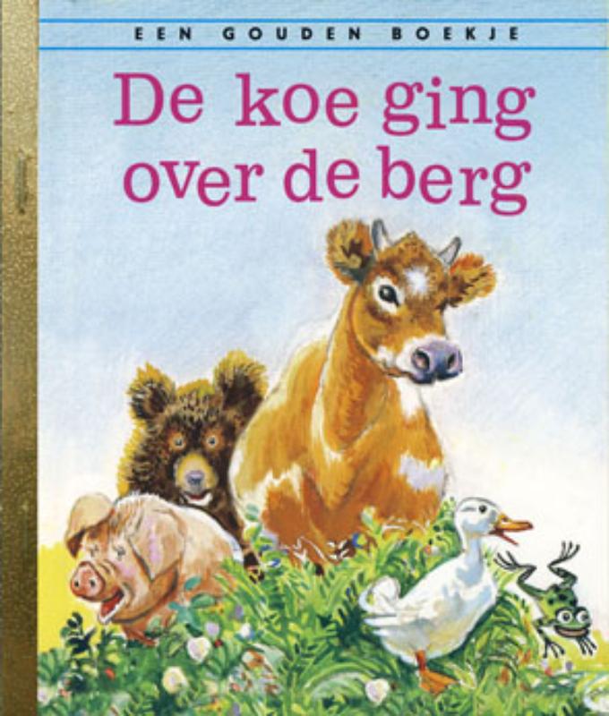 De koe ging over de berg / Gouden Boekjes
