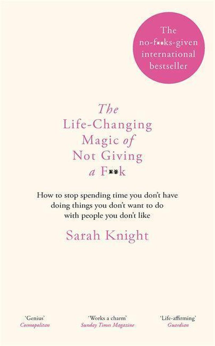 The Life-Changing Magic of Not Giving a F**k : The bestselling book everyone is talking about