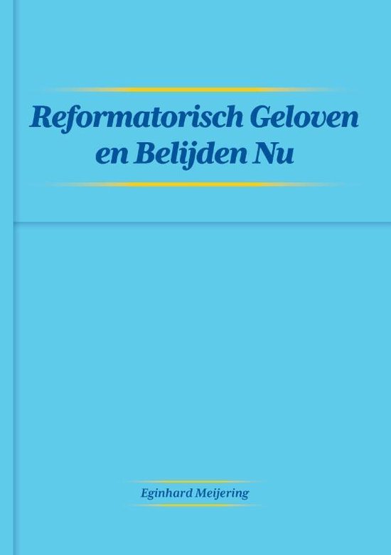 Reformatisch Geloven en Belijden Nu