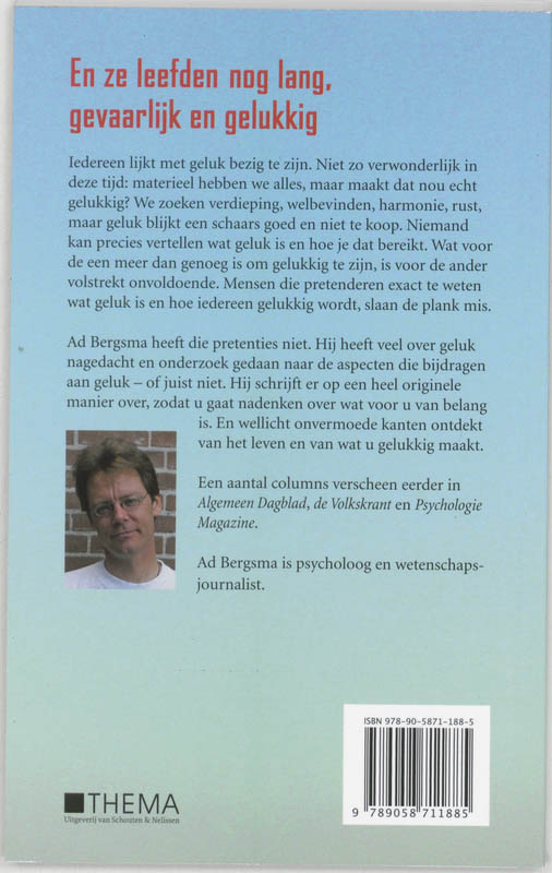 En Ze Leefden Nog Lang, Gevaarlijk En Gelukkig, En Andere Columns Over Geluk achterkant