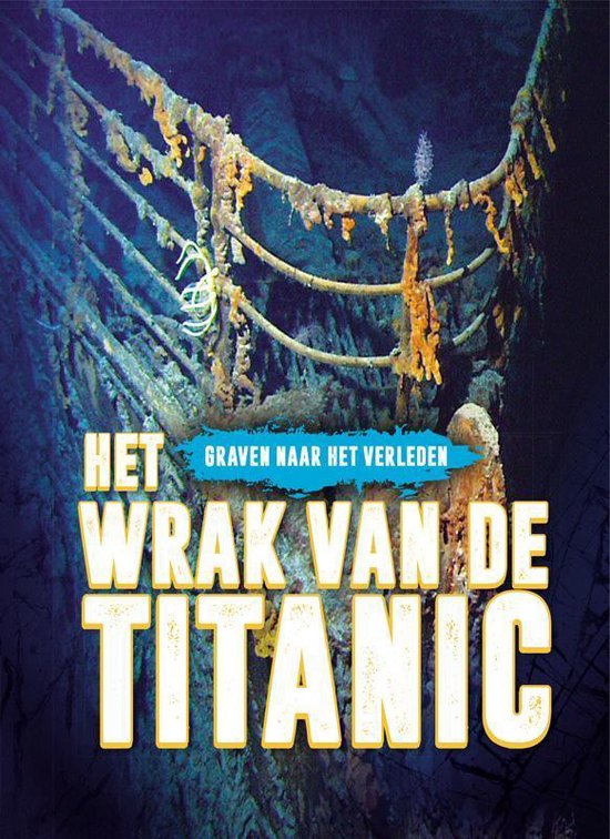 Het wrak van de Titanic / Graven naar het verleden