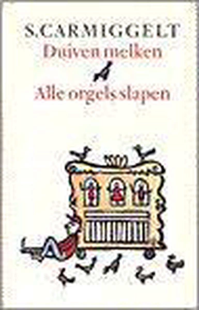 Duiven melken & Alle orgels slapen