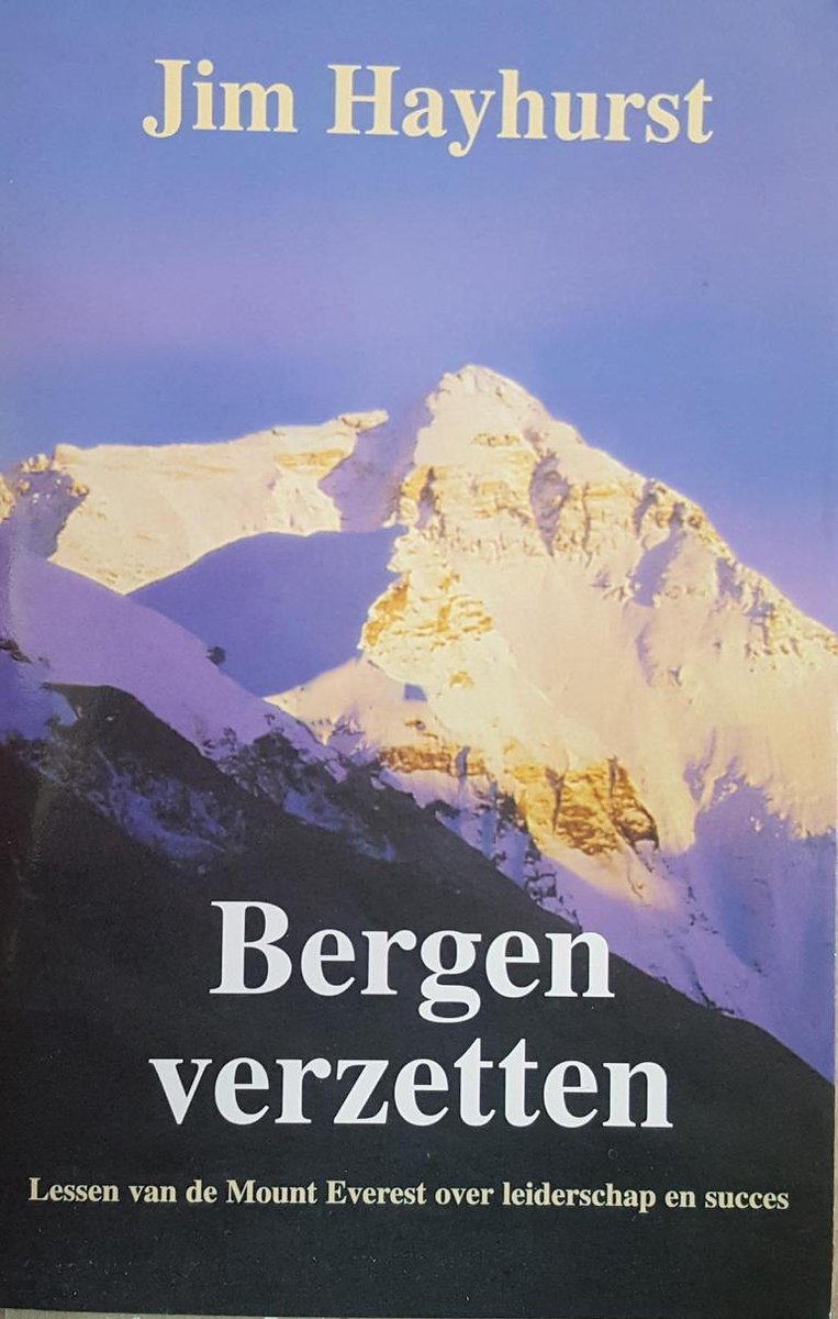 BERGEN VERZETTEN -Lessen van de mount everest over leiderschap en succes