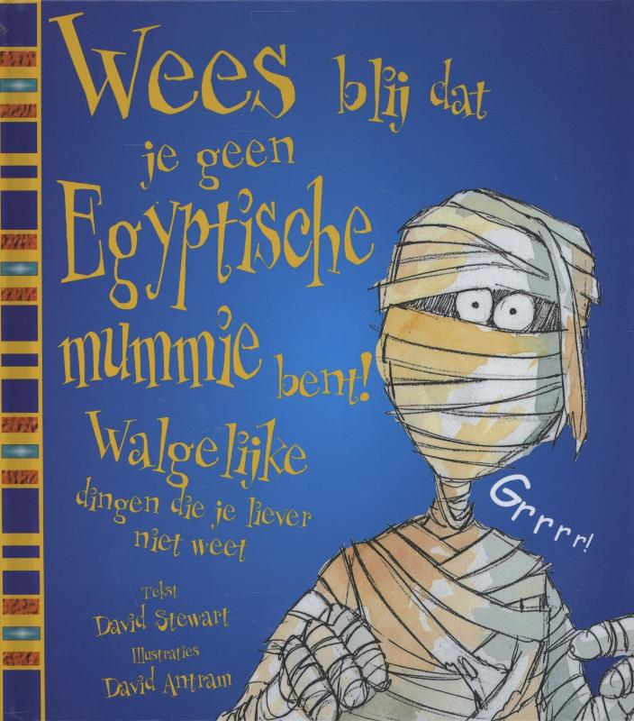Wees blij dat je geen Egyptische mummy bent