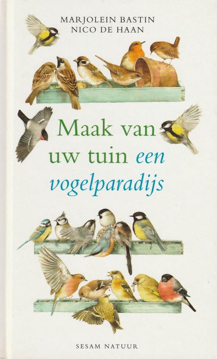 Maak van uw tuin een vogelparadijs / Sesam natuur