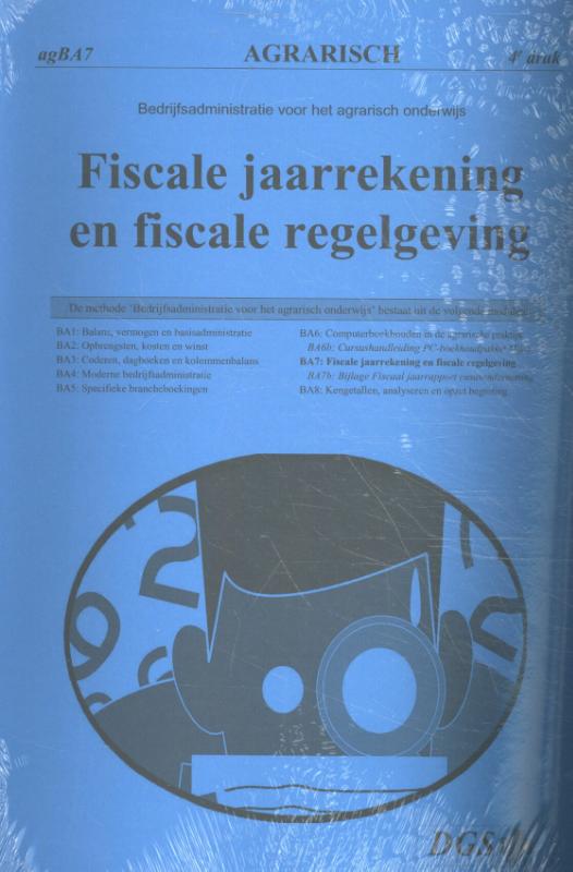 Bedrijfsadministratie voor ag-branches (agrarische productie) agBA74 -   Fiscale jaarrekening en fiscale regelgeving