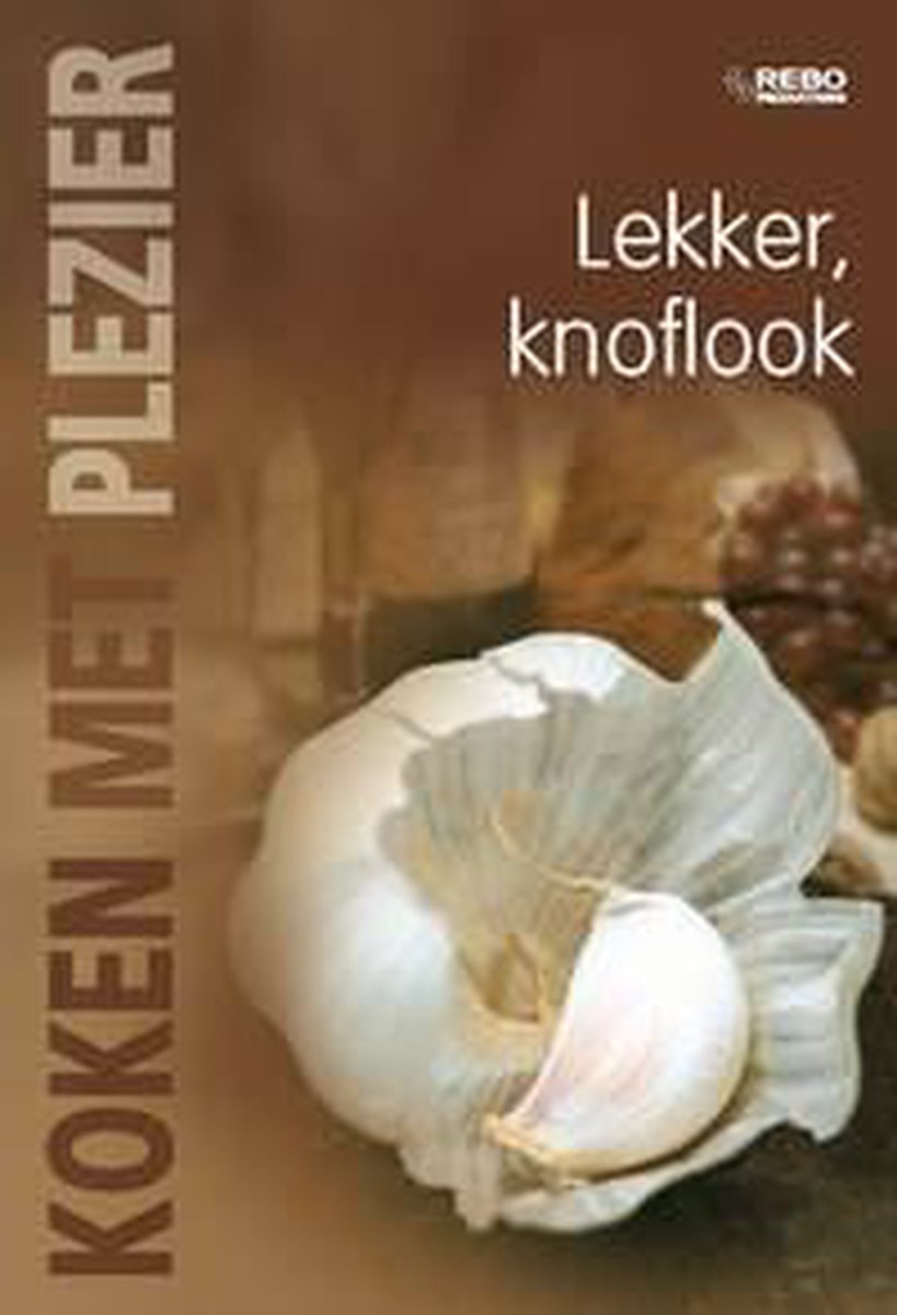 Koken Met Plezier Lekker: Knoflook