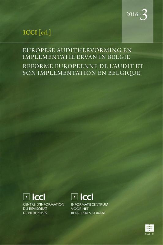 Europese audithervorming en implementatie ervan in België Réforme européenne de l'audit et son implémentation en Belgique / ICCI / 2016 nr 3