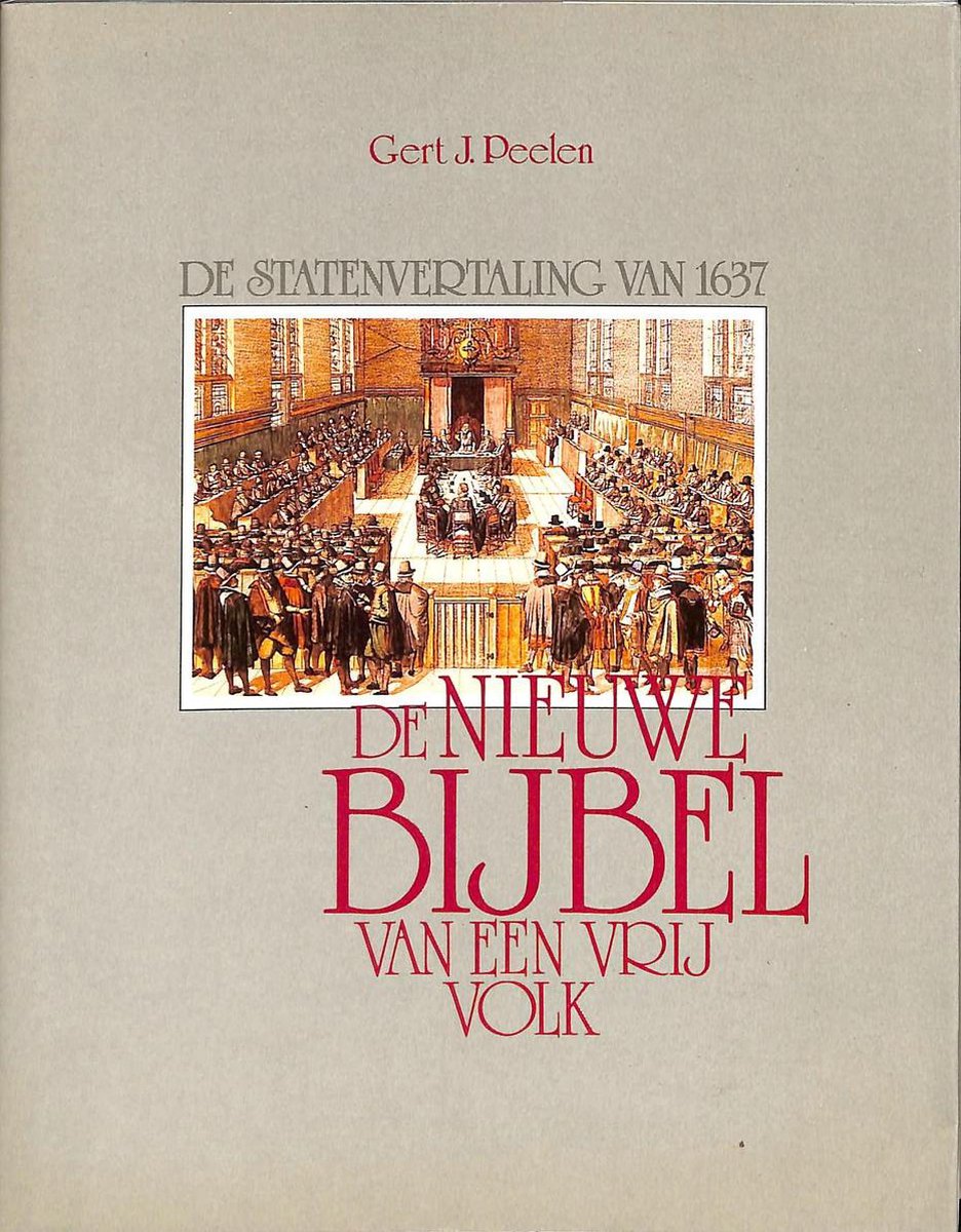 De nieuwe Bijbel van een vrij volk: de Statenvertaling van 1637