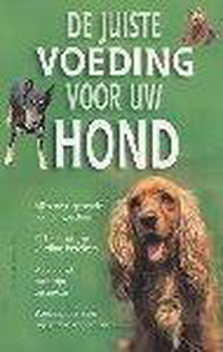 DE JUISTE VOEDING VOOR UW HOND
