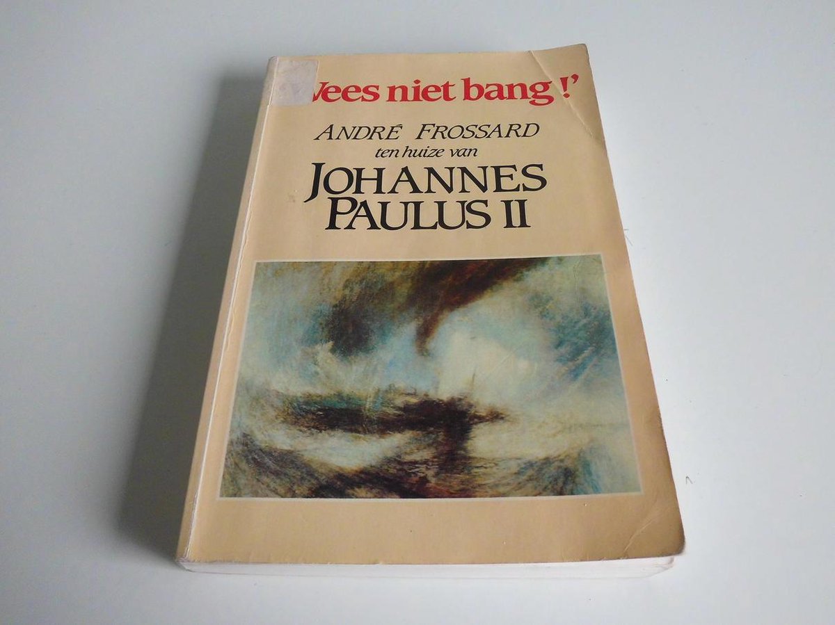 'Wees niet bang!' : André Frossard ten huize van Johannes Paulus II