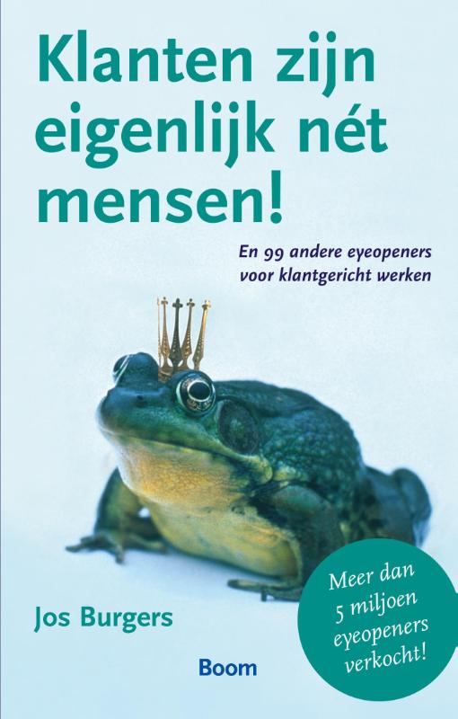 Klanten zijn eigenlijk nét mensen! en 99 andere eyeopeners voor klantgericht werken