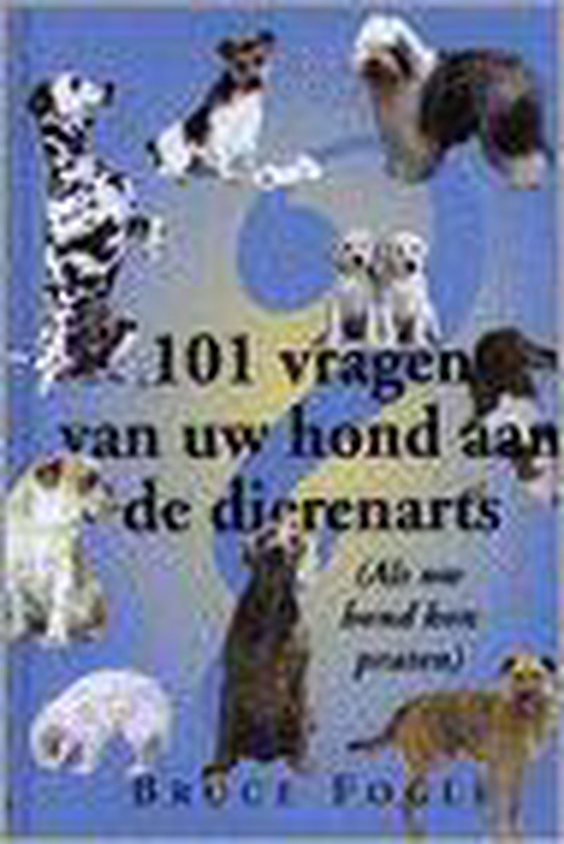 101 vragen van uw hond aan de dierenarts