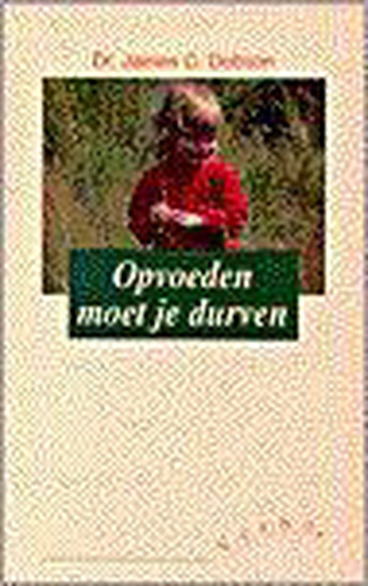 Opvoeden Moet Je Durven