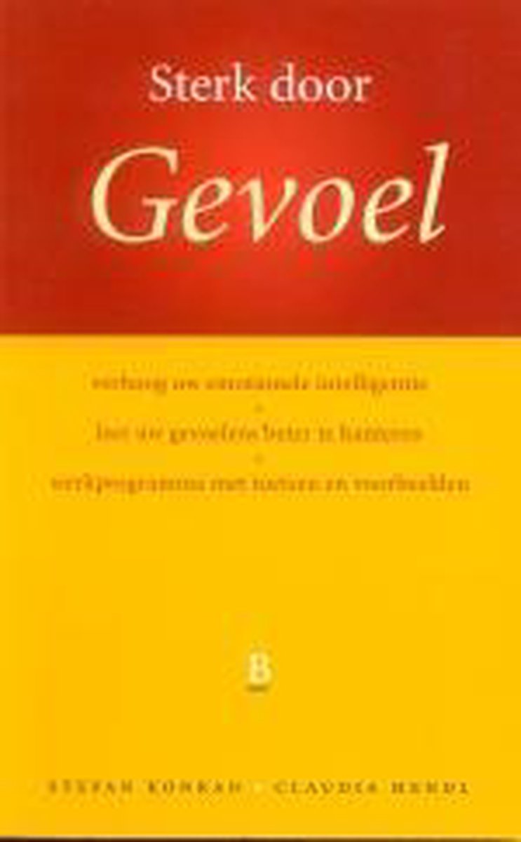 Sterk door gevoel - verhoog uw emotionele intelligentie, leer uw gevoelens beter te hanteren, werkprogramma met toetsen en voorbeelden