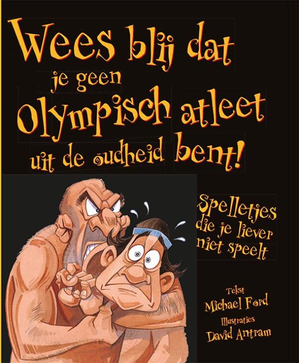 Wees blij dat je geen Olympisch atleet uit de oudheid bent!
