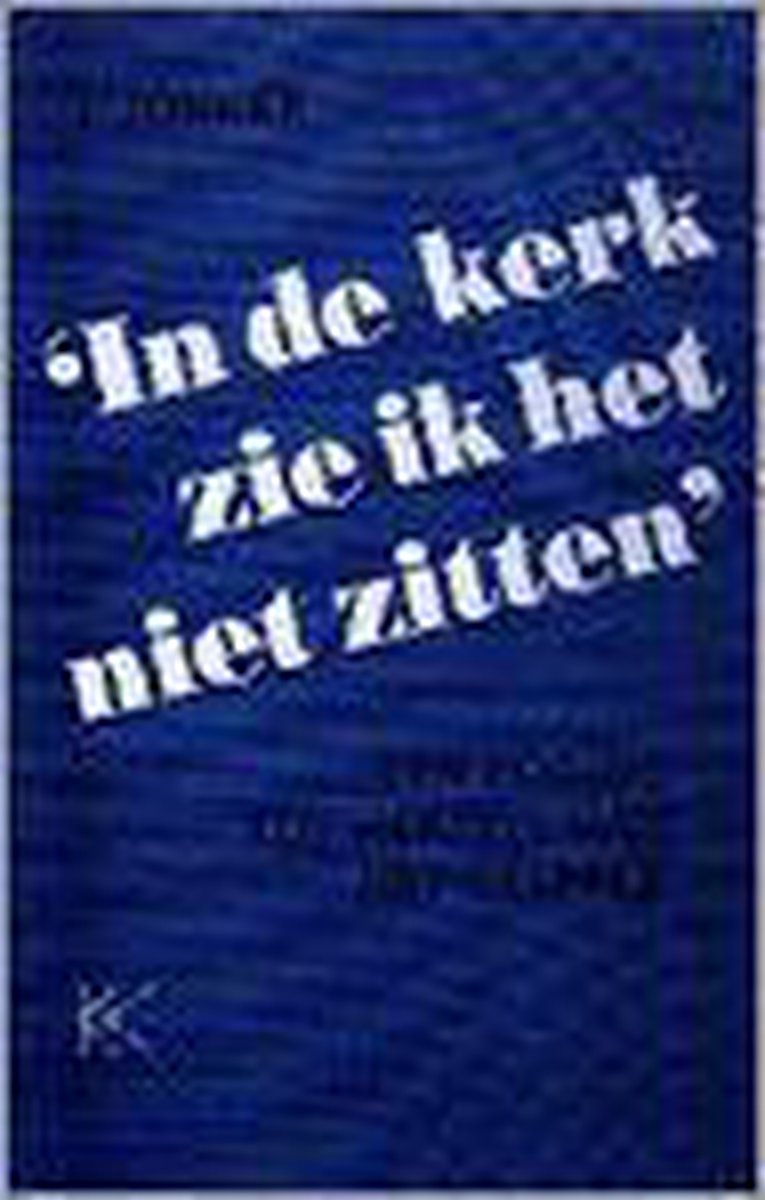 In de kerk zie ik het niet zitten