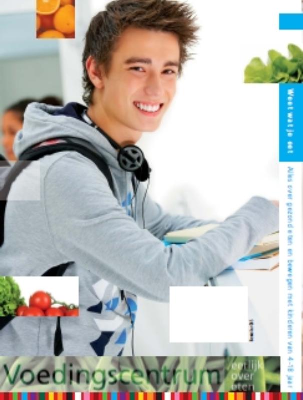 Alles over gezond eten en bewegen met kinderen van 4-18 jaar / Weet wat je eet achterkant