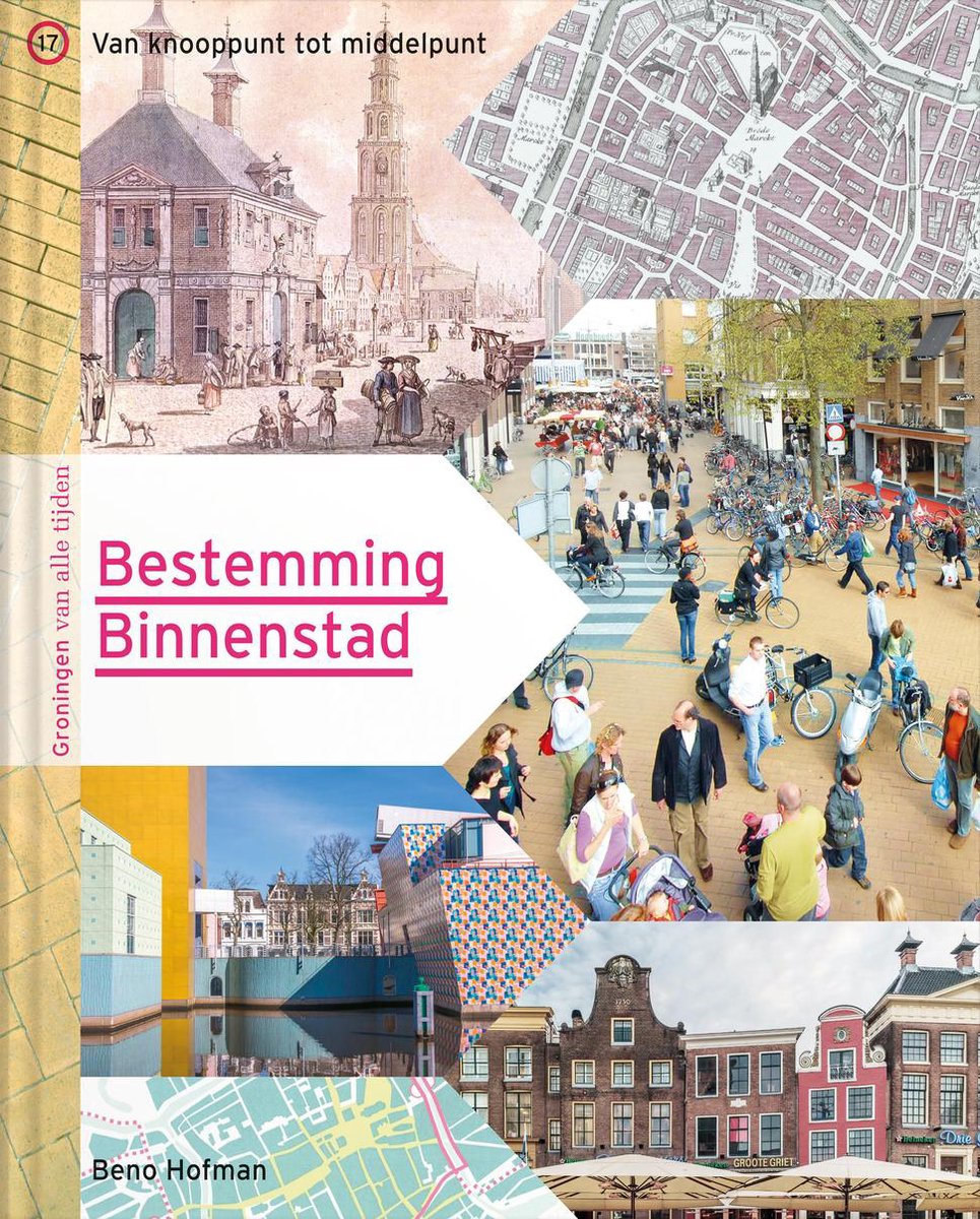 Bestemming binnenstad / Groningen van alle tijden / 17
