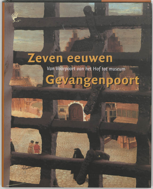 Zeven eeuwen Gevangenpoort