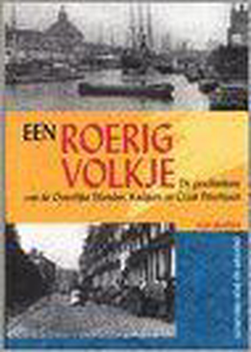 Een roerig volkje / Geschiedenis van de Amsterdamse volksbuurten