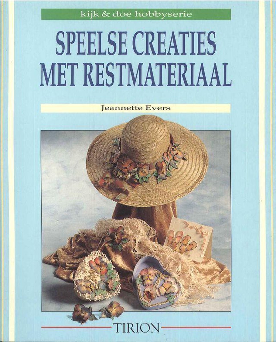Speelse creaties met restmateriaal / Kijk & doe hobbyserie