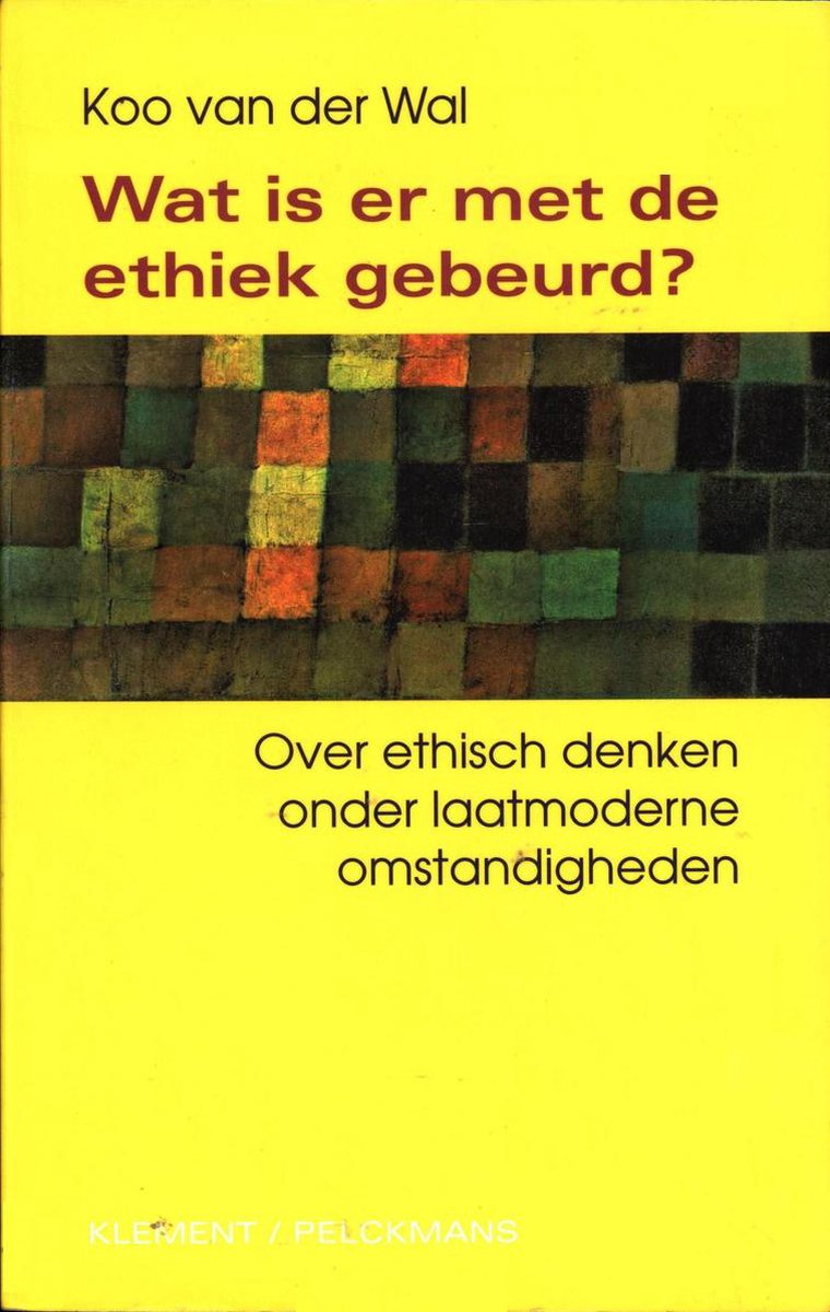 Wat is er met de ethiek gebeurd? - over ethisch denken onder laatmoderne omstandigheden