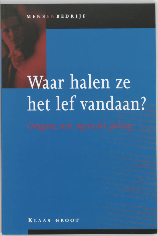 Waar halen ze het lef vandaan? / Mens en bedrijf