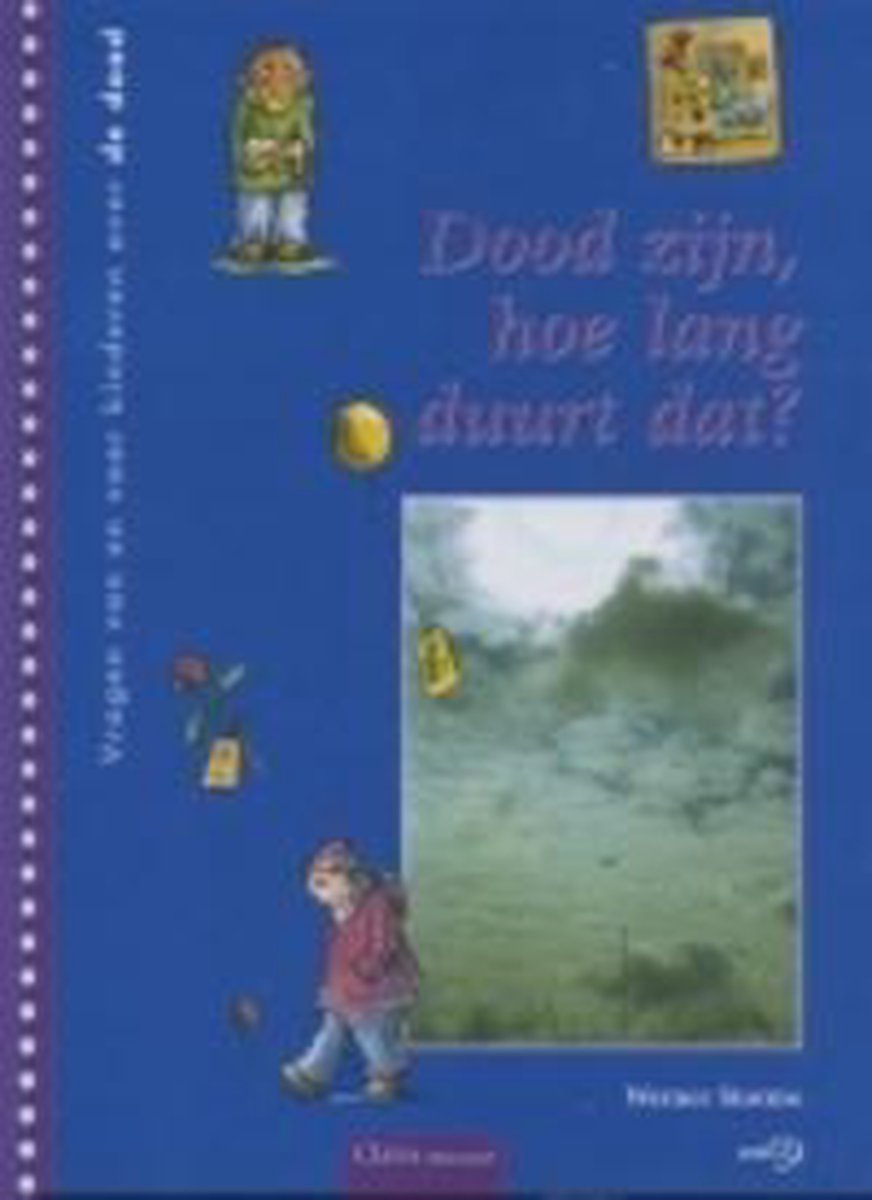 Dood zijn, hoe lang duurt dat? / Vragen van en voor kinderen